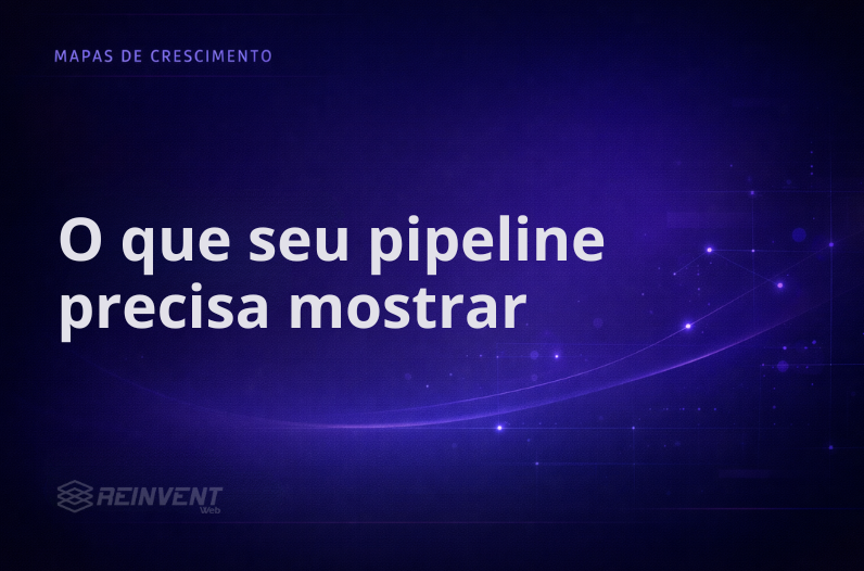 O que um pipeline gerencial precisa mostrar de verdade