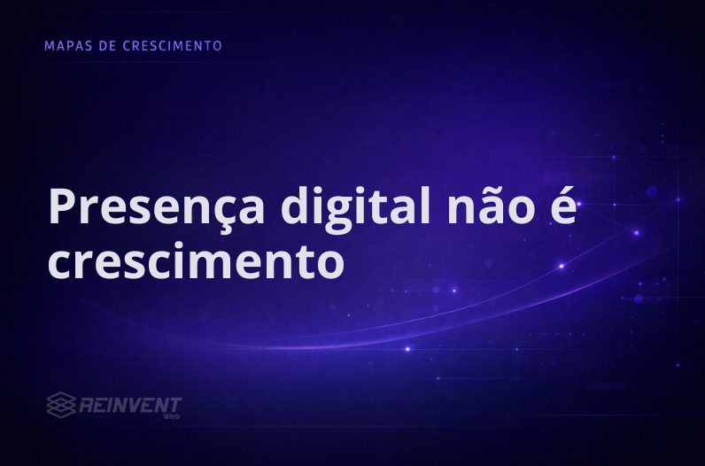 O que separa presença digital de crescimento real